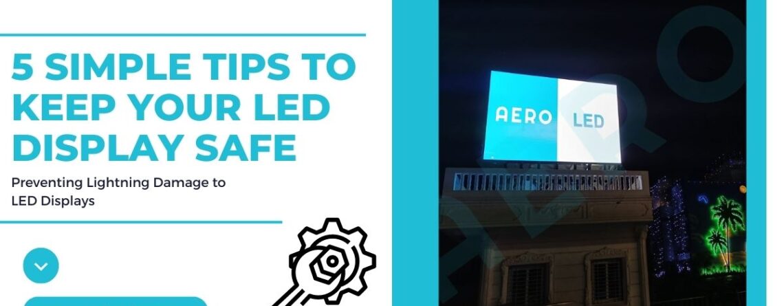5 Simple Tips To Keep Your LED Display Safe