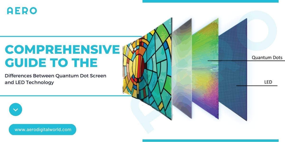 Differences Between Quantum Dot Screen and LED Technology